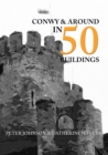 Image for Conwy &amp; around in 50 buildings