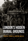 Image for London&#39;s Hidden Burial Grounds