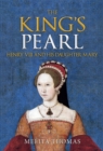 Image for The king&#39;s pearl  : Henry VIII and his daughter Mary