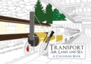 Image for Transport: Air, Land and Sea A Colouring Book