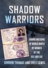 Image for Shadow warriors  : daring missions of World War II by women of the OSS and SOE