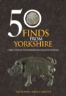 Image for 50 finds from Yorkshire  : objects from the portable antiquities scheme