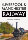 Image for The Liverpool &amp; Manchester Railway