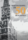 Image for Whitechapel in 50 buildings
