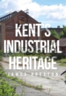 Image for Kent&#39;s industrial heritage