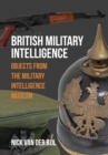 Image for British military intelligence  : objects from the military intelligence museum