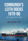 Image for Edinburgh&#39;s Leith docks 1970-80  : the transition years