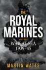 Image for The Royal Marines and the war at sea 1939-1945