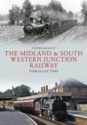 Image for The Midland &amp; South Western Junction Railway Through Time