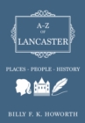 Image for A-Z of Lancaster: places-people-history