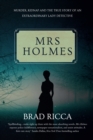 Image for Mrs Holmes: murder, kidnap and the true story of an extraordinary lady detective