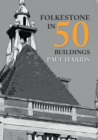 Image for Folkestone in 50 buildings