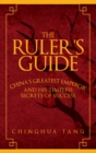 Image for The ruler&#39;s guide  : China&#39;s greatest emperor and his timeless secrets of success