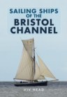 Image for Sailing ships of the Bristol Channel