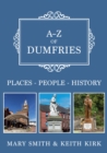 Image for A-Z of Dumfries: Places-People-History