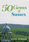 Image for 50 gems of Sussex  : the history &amp; heritage of the most iconic places