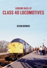 Image for Looking Back at Class 40 Locomotives