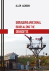 Image for Signalling and Signal Boxes along the GER Routes