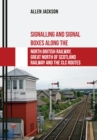 Image for Signalling and Signal Boxes along the North British Railway, Great North of Scotland Railway and the CLC Routes