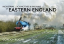 Image for Industrial locomotives &amp; railways of Eastern England