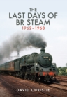 Image for The last days of steam on the BR 1962-1968