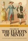 Image for The rise of the Elliots of Minto  : a Scottish family&#39;s life in the eightenth century
