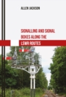 Image for Signalling and Signal Boxes Along the LSWR Routes