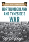 Image for Northumberland and Tyneside&#39;s War