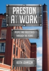Image for Preston at work: people and industries through the years