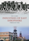Image for Industries of East Shropshire Through Time
