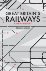 Image for Great Britain&#39;s railways  : a new history