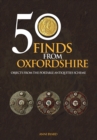 Image for 50 finds from Oxfordshire: objects from the portable antiquities scheme