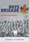 Image for The boys&#39; brigade  : an illustrated history