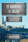 Image for St Andrews at work  : people and industries through the years