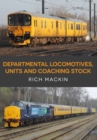Image for Departmental Locomotives, Units and Coaching Stock
