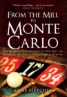 Image for From the mill to Monte Carlo  : the working-class Englishman who beat the Monaco casino and changed gambling forever