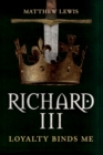 Image for Richard III  : loyalty binds me