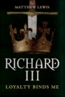 Image for Richard III: Loyalty Binds Me