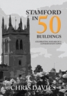 Image for Stamford in 50 buildings: celebrating 50 years of a conservation town