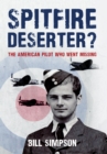 Image for Spitfire deserter?  : the American pilot who went missing