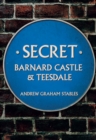 Image for Secret Barnard Castle &amp; Teesdale