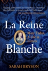 Image for La reine blanche  : Mary Tudor