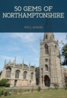 Image for 50 Gems of Northamptonshire
