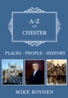 Image for A-Z of Chester  : places, people, history