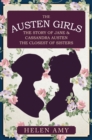 Image for The Austen girls  : the story of Jane &amp; Cassandra Austen, the closest of sisters