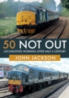 Image for 50 not out: locomotives working after half a century
