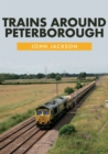 Image for Trains Around Peterborough