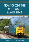 Image for Trains on the Midland Main Line