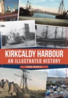 Image for Kirkcaldy harbour  : an illustrated history