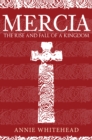 Image for Mercia  : the rise and fall of a kingdom